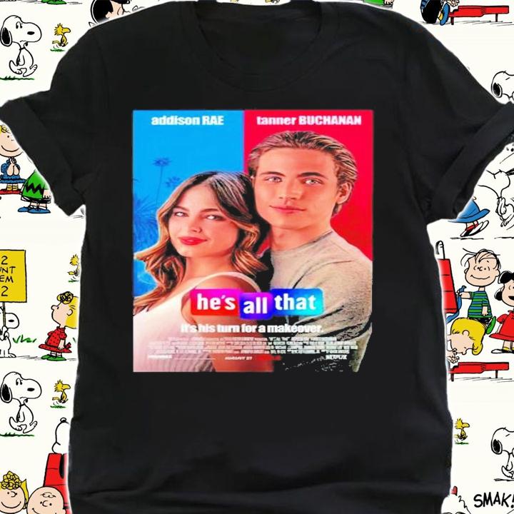 Addison Rae Tanner Buchanan he's all that shirt shirt