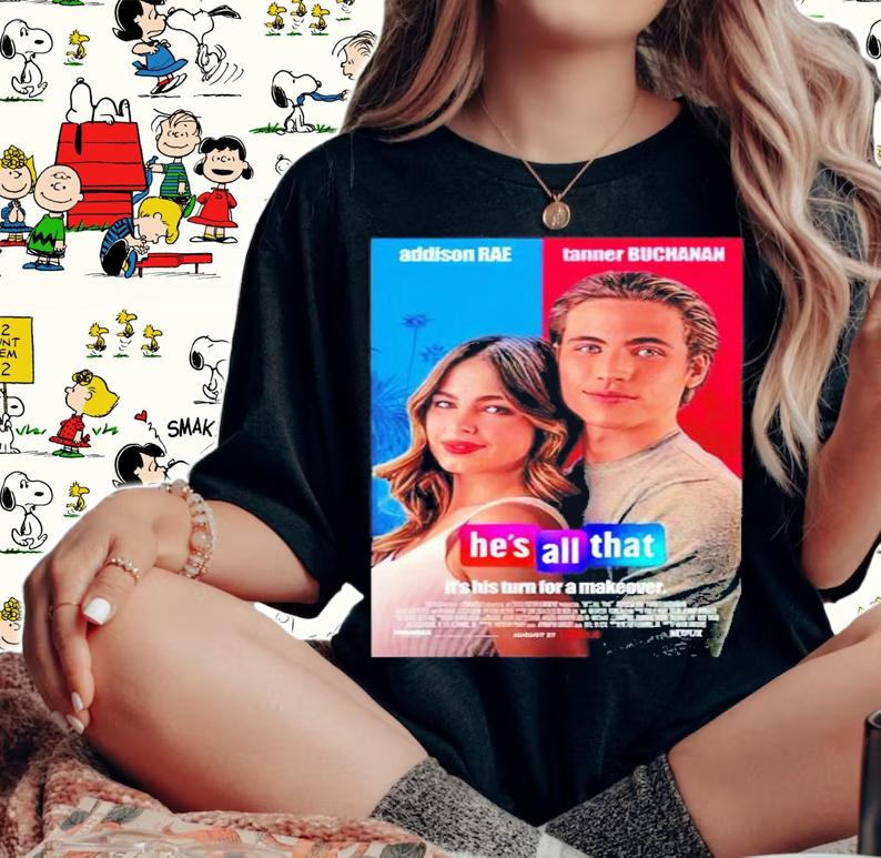 Addison Rae Tanner Buchanan he's all that shirt woman shirt
