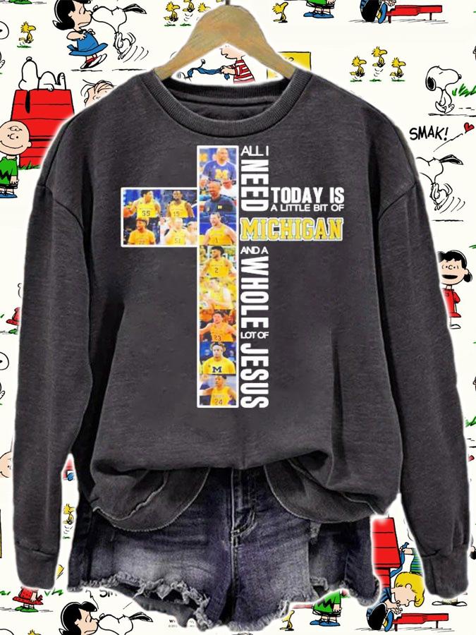 All I Need Today Is A Little Bit Of Michigan And A Whole Lot Of Jesus Shirt sweatshirt