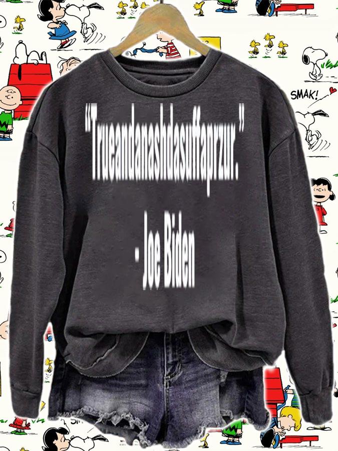 Biden Quote trueandanashdasuffaprzur Joe Biden shirt sweatshirt