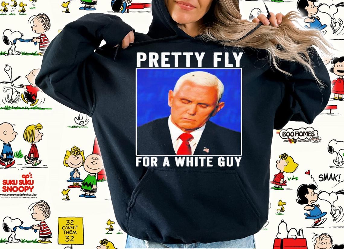 Pretty fly for a white guy Pence shirt hoodie