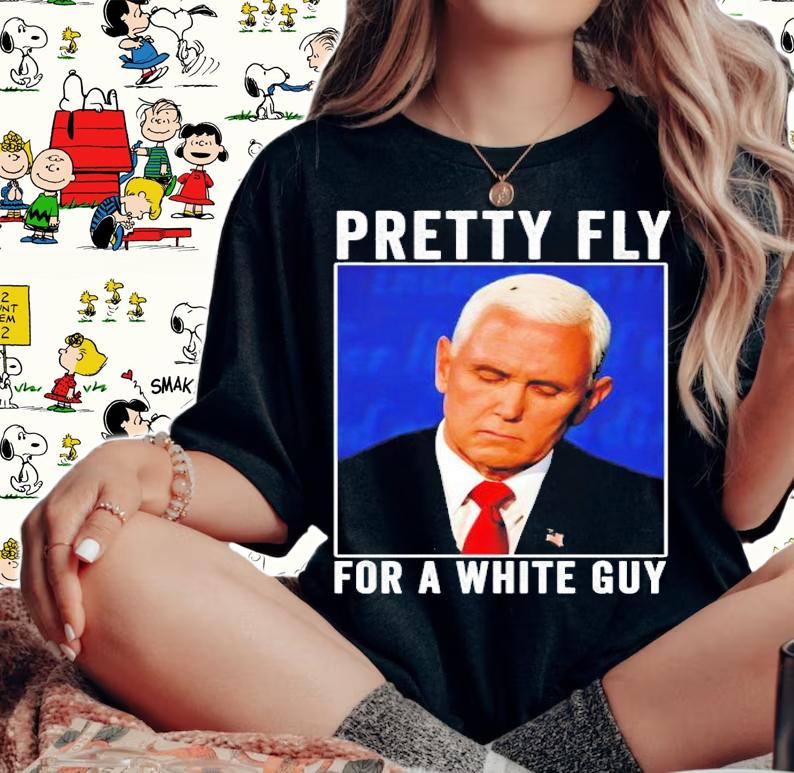 Pretty fly for a white guy Pence shirt woman shirt