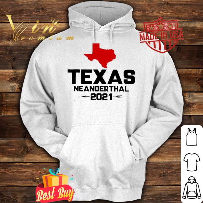 Texas Neanderthal 2021 shirt hoodie