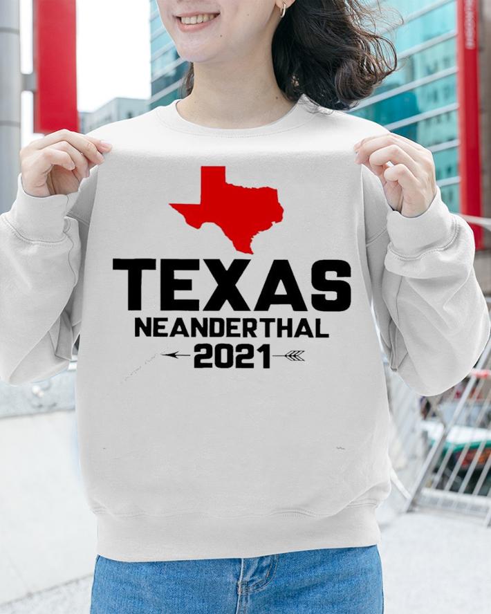 Texas Neanderthal 2021 shirt sweatshirt