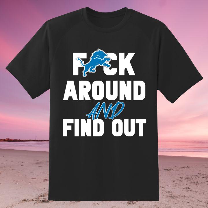 2024 Nfl Detroit Lions Fuck Around And Find Out Shirt