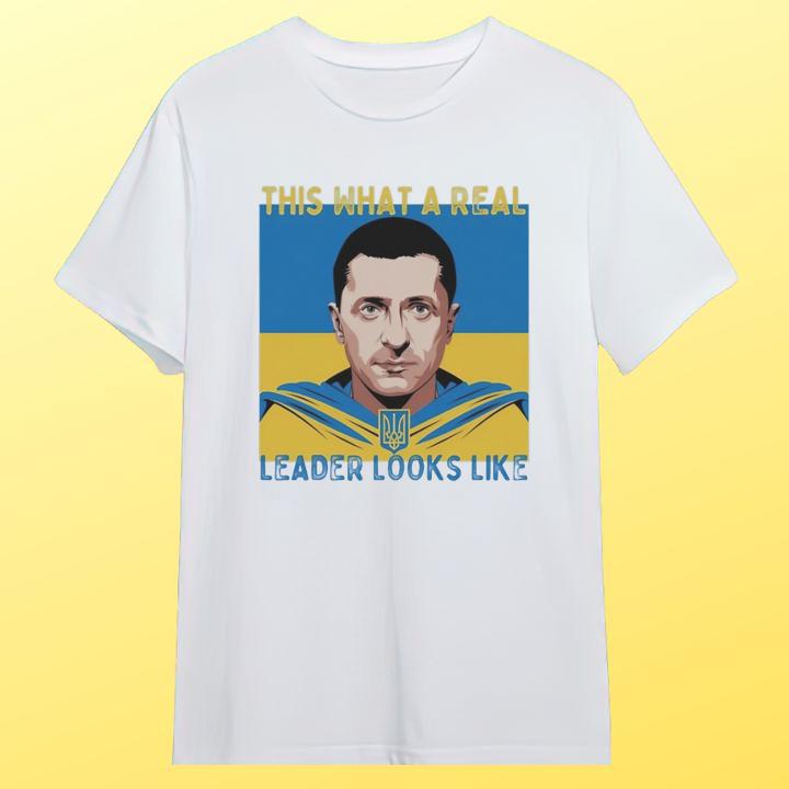 Volodymyr Zelensky This Is What A Real Leader Looks Like Support Ukraine T-Shirt