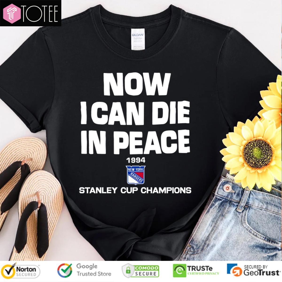 Rangers 1994 Stanley Cup Shirt: Now I Can Die In Peace - Limited Edition!