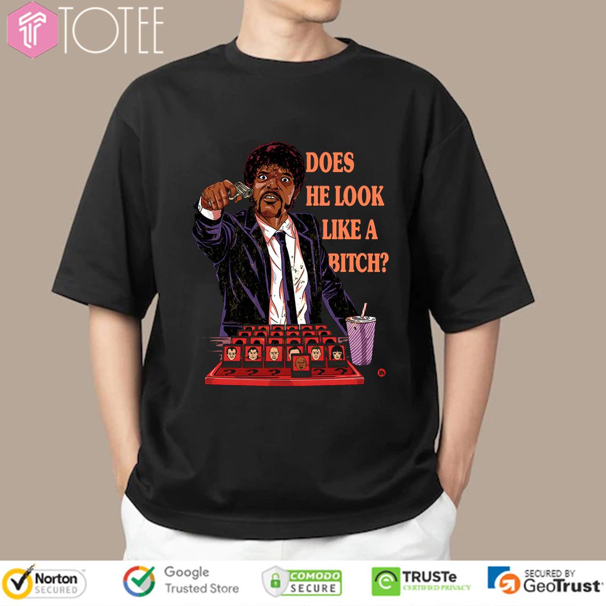 Samuel L. Jackson Does He Look Like A Bitch Pulp Fiction Jules Winnfield T-Shirt