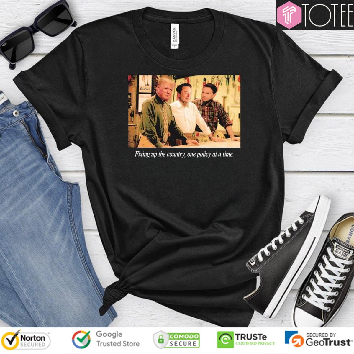 Trump Elon Musk JD Vance Fixing Up The Country One Policy At A Time T-Shirt
