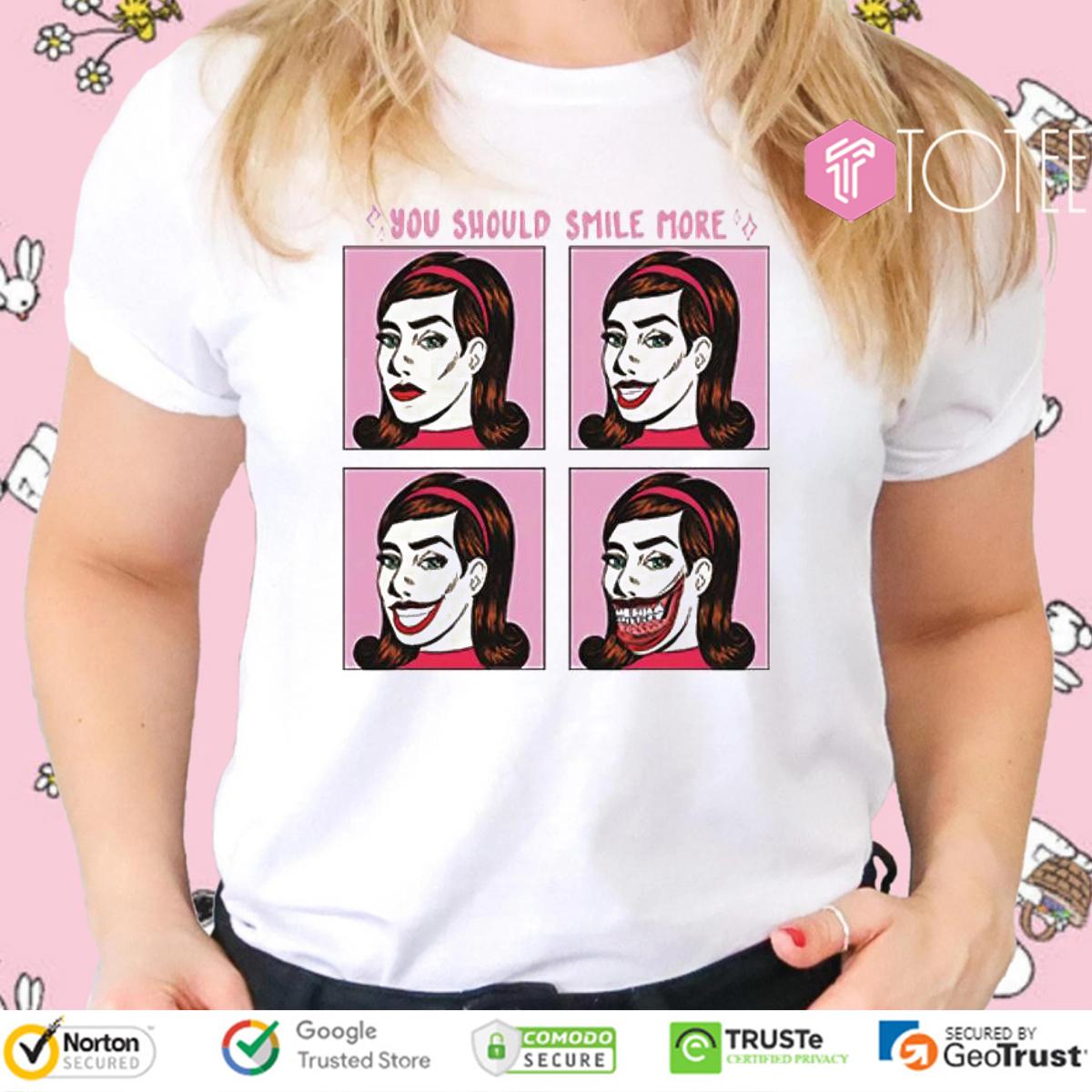 You Should Smile More T-Shirt