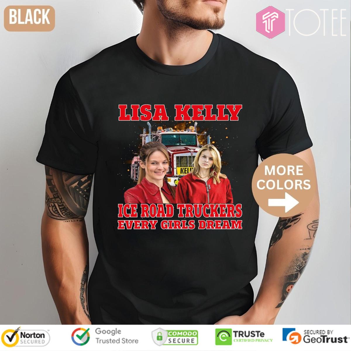 Lisa Kelly Ice Road Truckers Every Girls Dream T-Shirt