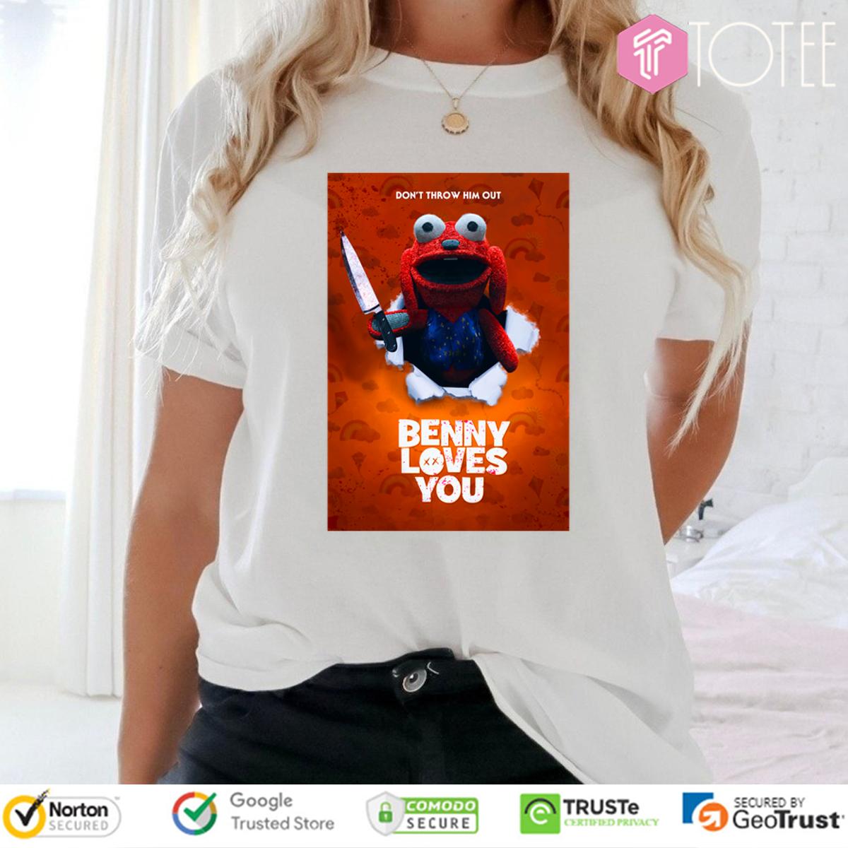 Dont Throw Him Out Benny Loves You Puppet Toy Horror Gore Movie Shirt