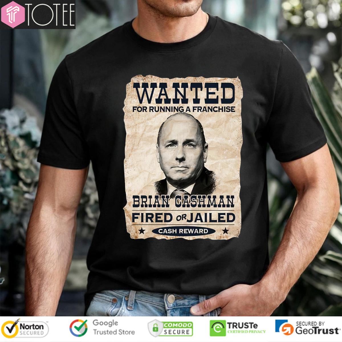 Ny Most Wanted Brian Cashman Fired Or Jailed Shirt